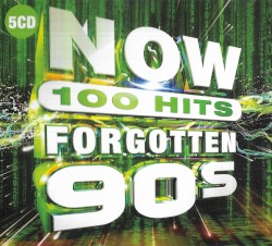 NOW 100 HITS FORGOTTEN 90S cover art