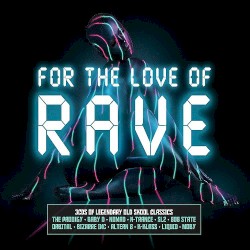 FOR THE LOVE OF RAVE cover art