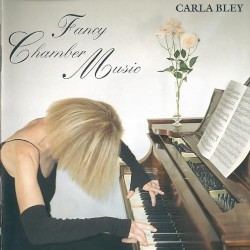 Fancy Chamber Music by Carla Bley