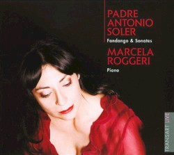 Fandango & Sonatas by Padre Antonio Soler ;   Marcela Roggeri