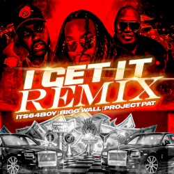 I Get It (remix) by Bigg Wall ,   Its64boy  &   Project Pat