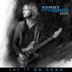 Lay It On Down by Kenny Wayne Shepherd Band