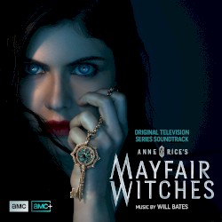 Anne Rice’s Mayfair Witches (Original Television Series Soundtrack) by Will Bates