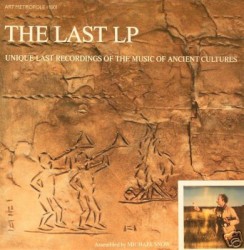 The Last LP: Unique Last Recordings of the Music of Ancient Cultures by Michael Snow