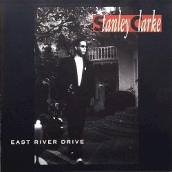 East River Drive by Stanley Clarke