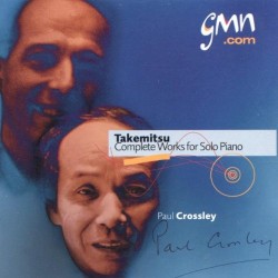 Complete Works for Solo Piano by Takemitsu ;   Paul Crossley