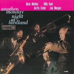 Another Monday Night At Birdland by Hank Mobley ,   Curtis Fuller ,   Lee Morgan  &   Billy Root