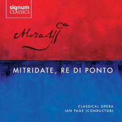 Mitridate, re di Ponto by Mozart ;   Classical Opera ,   Ian Page