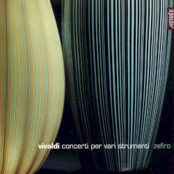 Concerti per vari strumenti by Vivaldi ;   Ensemble Zefiro