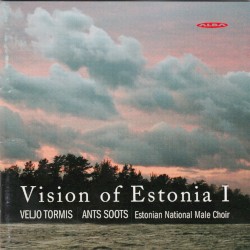 Vision of Estonia I by Veljo Tormis ;   Estonian National Male Choir ,   Ants Soots