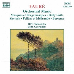 Orchestral Music by Gabriel Fauré ;   RTÉ Sinfonietta ,   John Georgiadis