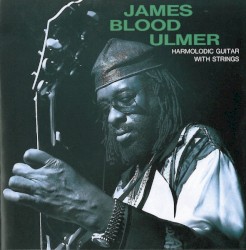 Harmolodic Guitar With Strings by James Blood Ulmer
