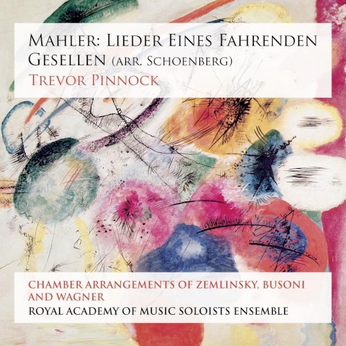 Mahler: Lieder eines fahrenden Gesellen / Chamber Arrangements of Zemlinsky, Busoni and Wagner