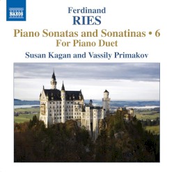 Piano Sonatas and Sonatinas • 6 by Ferdinand Ries ;   Susan Kagan ,   Vassily Primakov