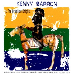 Kenny Barron & the Brazilian Knights by Kenny Barron