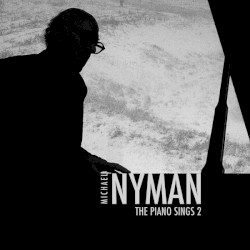 The Piano Sings 2 by Michael Nyman