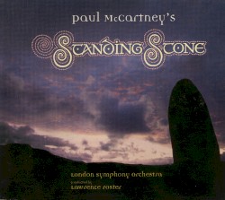 Standing Stone by Paul McCartney ;   London Symphony Orchestra ,   Lawrence Foster