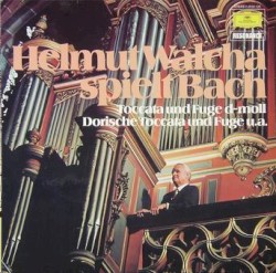 Helmut Walcha spielt Bach: Toccata und Fuge d-moll: Dorische Toccata und Fuge u.a. by Johann Sebastian Bach ;   Helmut Walcha