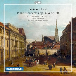 Piano Concertos, op. 32 & op. 40 by Anton Eberl ;   Paolo Giacometti ,   Riko Fukuda ,   Kölner Akademie ,   Michael Alexander Willens