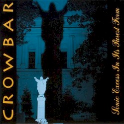 Sonic Excess in Its Purest Form by Crowbar
