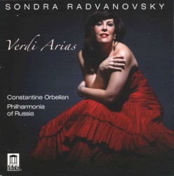 Verdi Arias by Giuseppe Verdi ;   Sondra Radvanovsky ,   Philharmonia of Russia ,   Constantine Orbelian