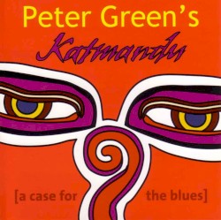 Katmandu: A Case for the Blues by Peter Green’s Katmandu