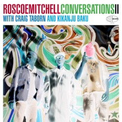 Conversations II by Roscoe Mitchell  with   Craig Taborn  and   Kikanju Baku