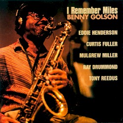 I Remember Miles by Benny Golson