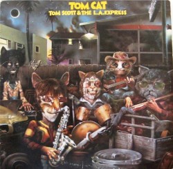 Tom Cat by Tom Scott  &   The L.A. Express