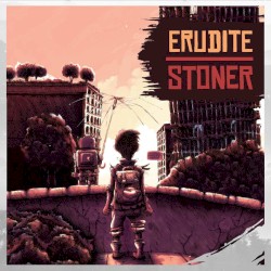 Erudite Stoner by Erudite Stoner
