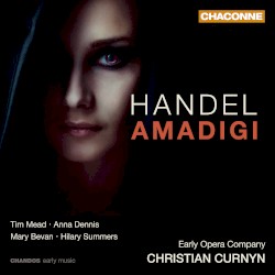 Amadigi by Handel ;   Tim Mead ,   Anna Dennis ,   Mary Bevan ,   Hilary Summers ,   Early Opera Company ,   Christian Curnyn