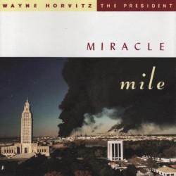 Miracle Mile by Wayne Horvitz  /   The President