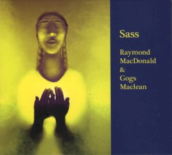 Sass by Raymond MacDonald  &   Gogs Maclean