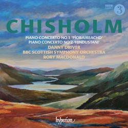Piano Concerto no. 1 “Pìobaireachd” / Piano Concerto no. 2 “Hindustani” by Chisholm ;   BBC Scottish Symphony Orchestra ,   Rory MacDonald ,   Danny Driver