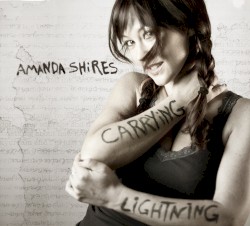 Carrying Lightning by Amanda Shires