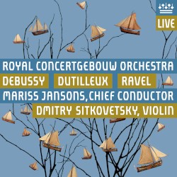 Debussy: La mer / Dutilleux: L'Arbre des songes / Ravel: La valse by Debussy ,   Dutilleux ,   Ravel ;   Royal Concertgebouw Orchestra ,   Mariss Jansons ,   Dmitry Sitkovetsky
