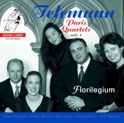 Paris Quartets, Vol. 3 by Telemann ;   Florilegium
