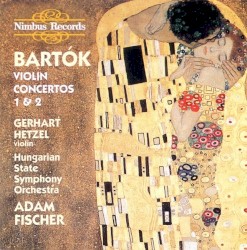 Violin Concertos 1 & 2 by Béla Bartók ;   Gerhart Hetzel ,   Nemzeti Filharmonikus zenekar ,   Ádám Fischer