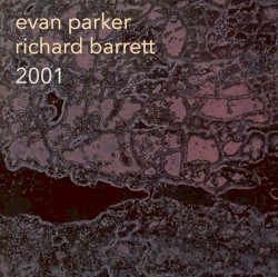 2001 by Evan Parker  &   Richard Barrett