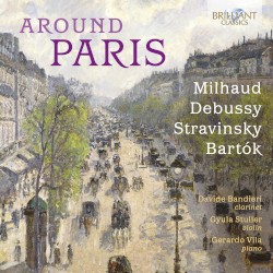 Around Paris by Milhaud ,   Debussy ,   Stravinsky ,   Bartók ;   Davide Bandieri ,   Gyula Stuller ,   Gerardo Vila