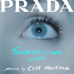 Touch of Crude by Cliff Martinez