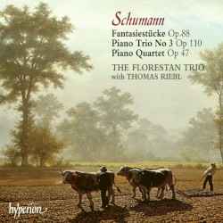 Fantasiestücke, op. 88 / Piano Trio no. 3, op. 110 / Piano Quartet, op. 47 by Robert Schumann ;   The Florestan Trio ,   Thomas Riebl