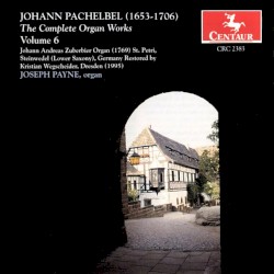 The Complete Organ Works, Volume 6 by Johann Pachelbel ;   Joseph Payne