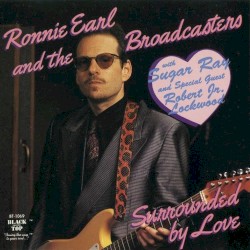 Surrounded by Love by Ronnie Earl and the Broadcasters  with   Sugar Ray  and special guest   Robert Jr. Lockwood