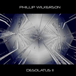 Desolatus II by Phillip Wilkerson