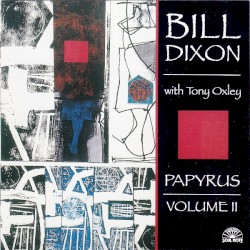 Papyrus, Volume II by Bill Dixon  with   Tony Oxley
