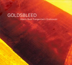 Goldsbleed by Adachi ,   Buck ,   Frangenheim ,   Gratkowski