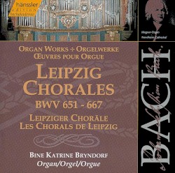 Organ Works: Leipzig Chorales BWV 651-667 by Johann Sebastian Bach ;   Bine Katrine Bryndorf