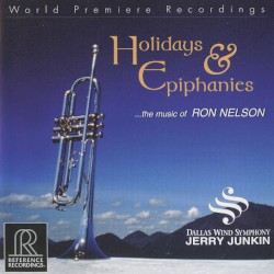 Holidays & Epiphanies: The Music of Ron Nelson by Ron Nelson ;   Dallas Wind Symphony ,   Jerry Junkin