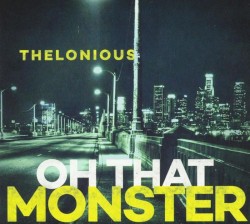 Oh That Monster by Thelonious Monster